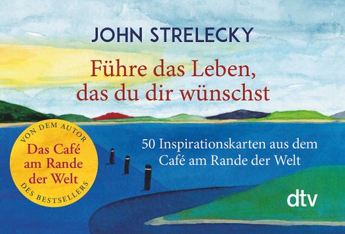 Cover des Buches Führe das Leben, das du dir wünschst von Bettina Lemke, John Strelecky